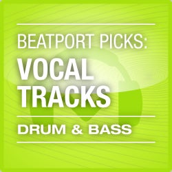 Beatport Picks: Vocal Tracks - Drum & Bass 