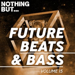 Nothing But... Future Beats & Bass, Vol. 15