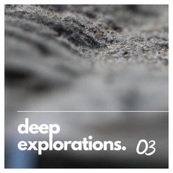 Deep Explorations. 03