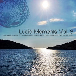 Lucid Moments, Vol. 8 (Finest Selection of Chill Out Ambient Club Lounge, Deep House and Panorama of Cafe Bar Music)