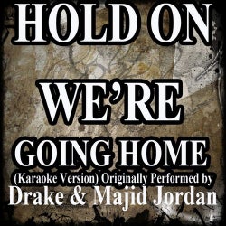 Hold On, We're Going Home (Karaoke Version) (Originally Performed by Drake & Majid Jordan) - Single