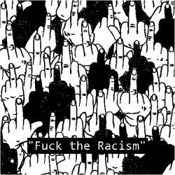 FUCK RACISM