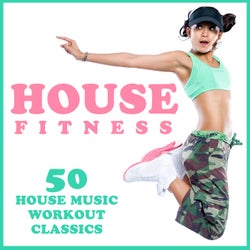 House Fitness: 50 House Music Workout Classics
