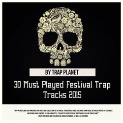 30 Must Played Festival Trap Tracks 2015 by Trap Planet