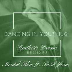 Dancing in Your Hug (Synthetic Dream Remixes)