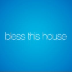 BLESS THIS HOUSE / March 2013 / 2