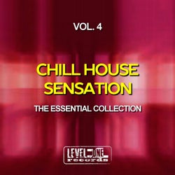 Chill House Sensation, Vol. 4 (The Essential Collection)