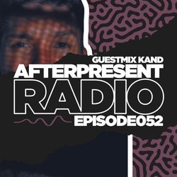 Afterpresent Radio Episode 052 | KAND