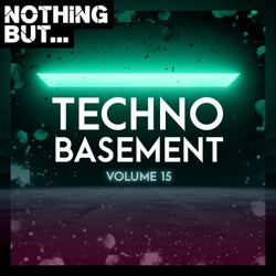 Nothing But... Techno Basement, Vol. 15