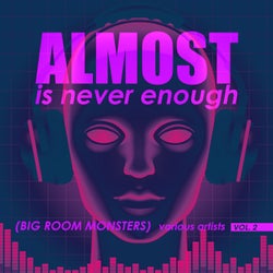 Almost Is Never Enough, Vol. 2 (Big Room Monsters)