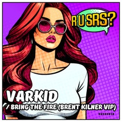 Bring The Fire (Brent Kilner Garage VIP)