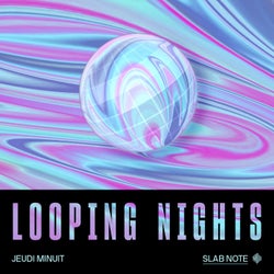 LOOPING NIGHTS