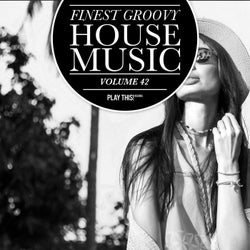 Finest Groovy House Music Volume 42