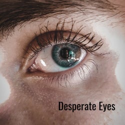 Desperate Eyes