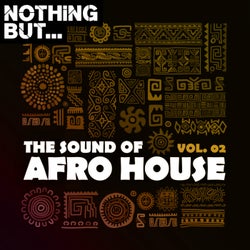 Nothing But... The Sound of Afro House, Vol. 02