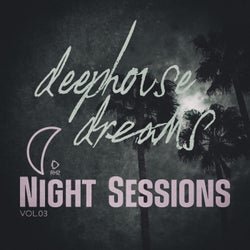 Deep House Dreams: Night Sessions, Vol.03