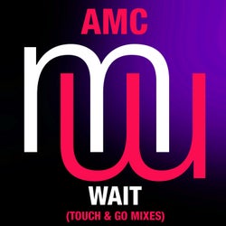 AMC -Wait (Touch & Go Mixes)