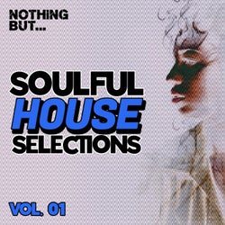 Nothing But... Soulful House Selections, Vol. 01
