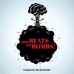 Drop Beats Not Bombs! Energetic Big Room Mix