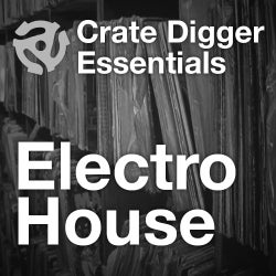 Crate Digger Essentials: Electro House