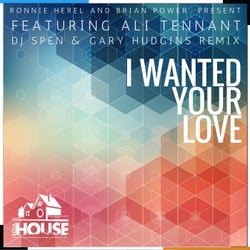 I Wanted Your Love (DJ Spen & Gary Hudgins Remix) feat. Ali Tennant