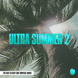 Ultra Summer 2 (The Best In Deep and Tropical House)