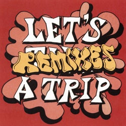 Let's Take a Trip - Remixes