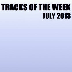 Tracks Of The Week - July 2013 (Week 3)