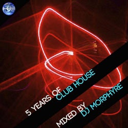 5 Years Of Club House (Mixed by Dj Morphyre)