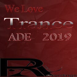 We Love Trance  ADE 2019