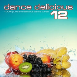 Dance Delicious 12 (100%% Pure and Delicious Dance & House Tunes)