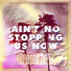 Ain't No Stopping Us Now (Rework 2k20)