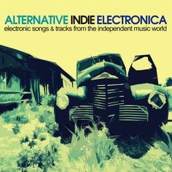Alternative Indie Electronica (Electronic Songs & Tracks from the Independent Music World)