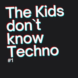 The Kids don`t know Techno #1