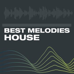 Best Melodies In House