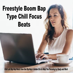Freestyle Boom Bap Type Chill Focus Beats (Chill Lofi Hip Hop Beats from the Hip-Hop's Golden Era to Help You Focusing by Study and Work)
