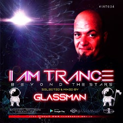 I AM TRANCE - 034 (SELECTED BY GLASSMAN)