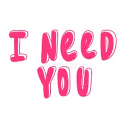 I Need You