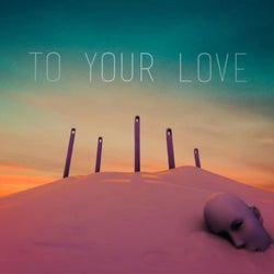 To Your Love