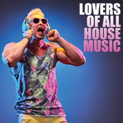 Lovers of All House Music