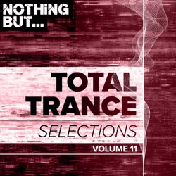 Nothing But... Total Trance Selections, Vol. 11