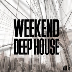 Weekend Deep House, Vol. 5