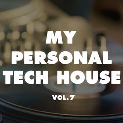 My Personal Tech House, Vol. 7