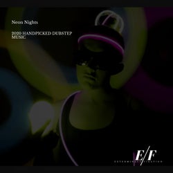 Neon Nights - 2020 Handpicked Dubstep Music