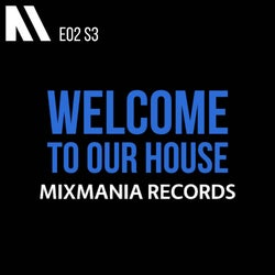 Welcome To Our House Mixmania Records E02 S3