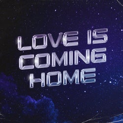 Love Is Coming Home