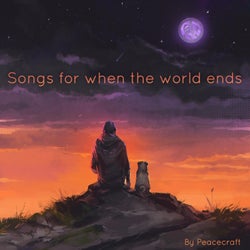 Songs For When The World Ends
