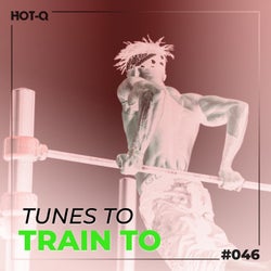 Tunes To Train To 046
