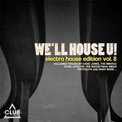 We'll House U! - Electro House Edition Vol. 8