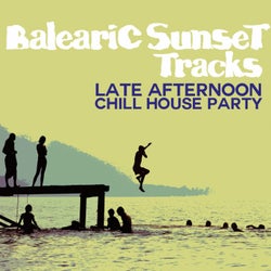 Balearic Sunset Tracks (Late Afternoon Chill House Party)